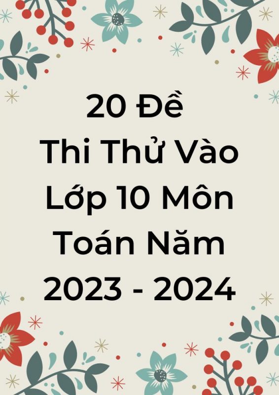 20 Đề Thi Thử Vào Lớp 10 Môn Toán Năm 2023-2024