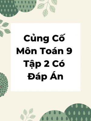 Củng Cố Môn Toán 9 Tập 2 Có Đáp Án