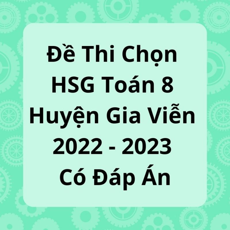 Đề Thi Chọn HSG Toán 8 Huyện Gia Viễn 2022-2023