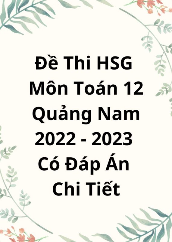 Đề Thi HSG Môn Toán 12 Tỉnh Quảng Nam 2022-2023 Có Đáp Án