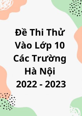 Đề Thi Thử Vào Lớp 10 Các Trường Hà Nội Năm 2022-2023