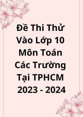 Đề Thi Thử Vào Lớp 10 Môn Toán TPHCM Năm 2023-2024