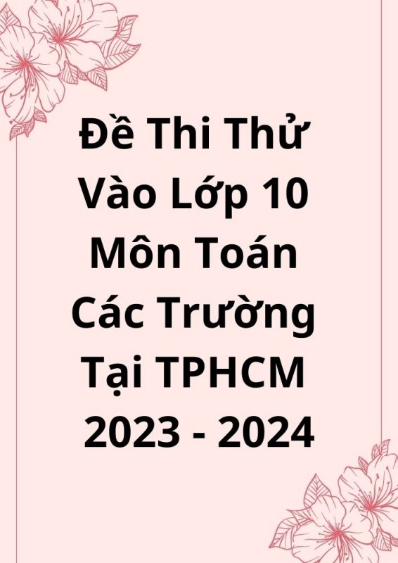 Đề Thi Thử Vào Lớp 10 Môn Toán TPHCM Năm 2023-2024