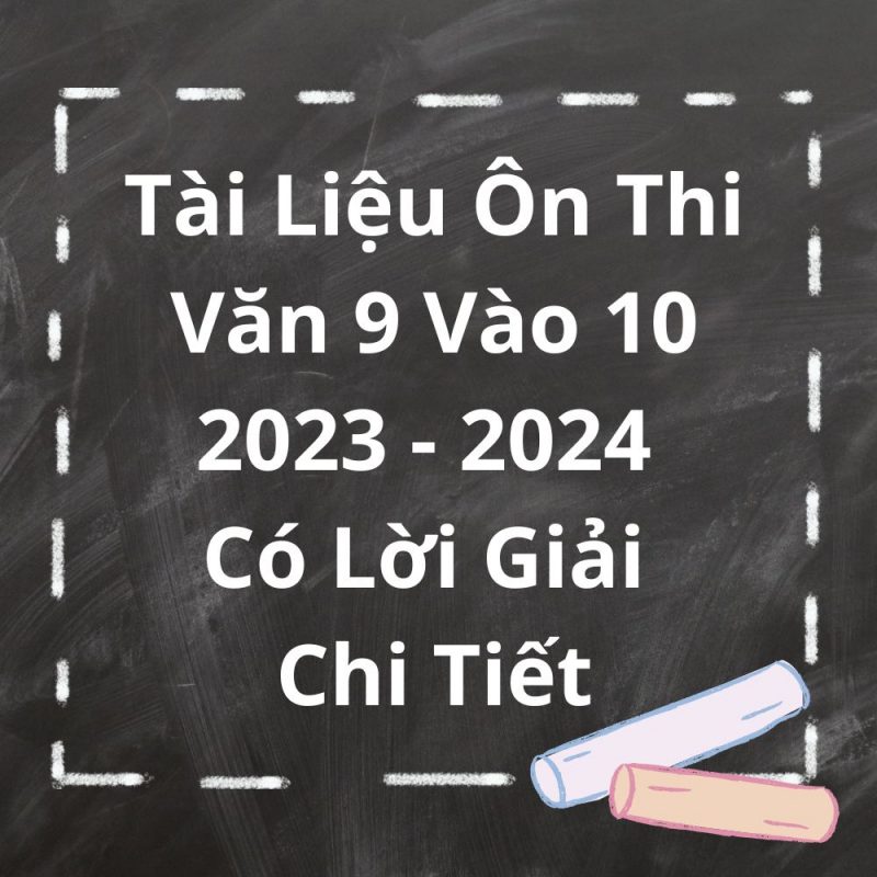 Tài Liệu Ôn Thi Văn 9 Vào 10 Năm 2023-2024