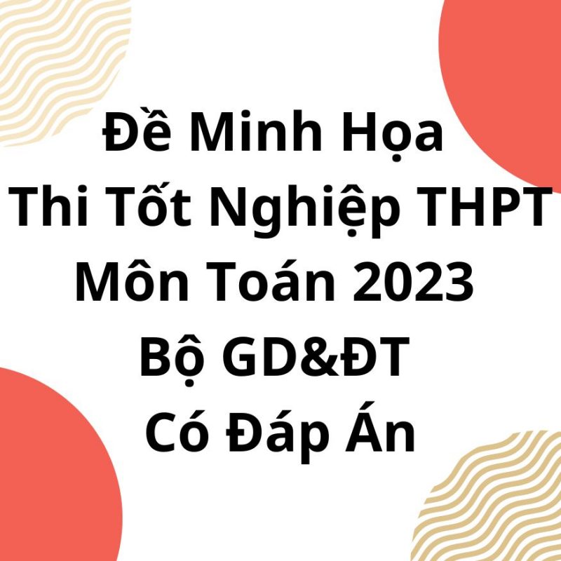 Đề Minh Họa Thi Tốt Nghiệp THPT Môn Toán 2023 Bộ GD&ĐT