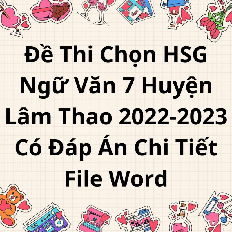 Đề Thi Chọn HSG Ngữ Văn 7 Huyện Lâm Thao 2022-2023