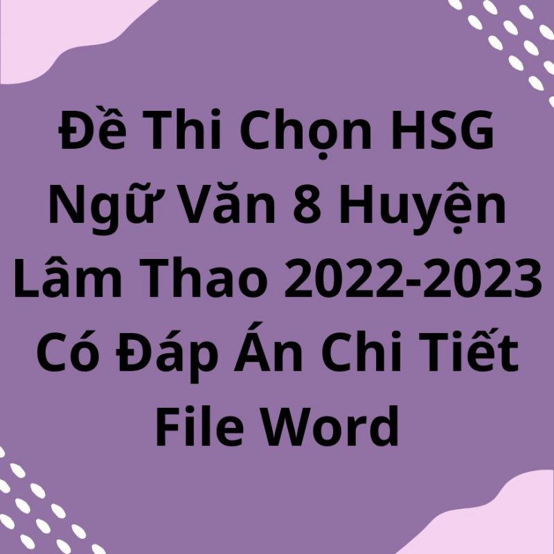 Đề Thi Chọn HSG Ngữ Văn 8 Huyện Lâm Thao 2022-2023