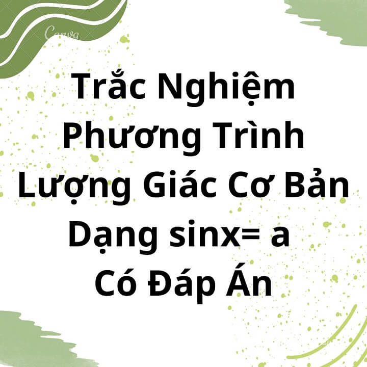 Trắc Nghiệm Phương Trình Lượng Giác Cơ Bản Dạng sinx=a