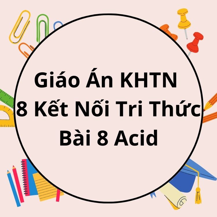 Giáo Án KHTN 8 Kết Nối Tri Thức Bài 8 Acid