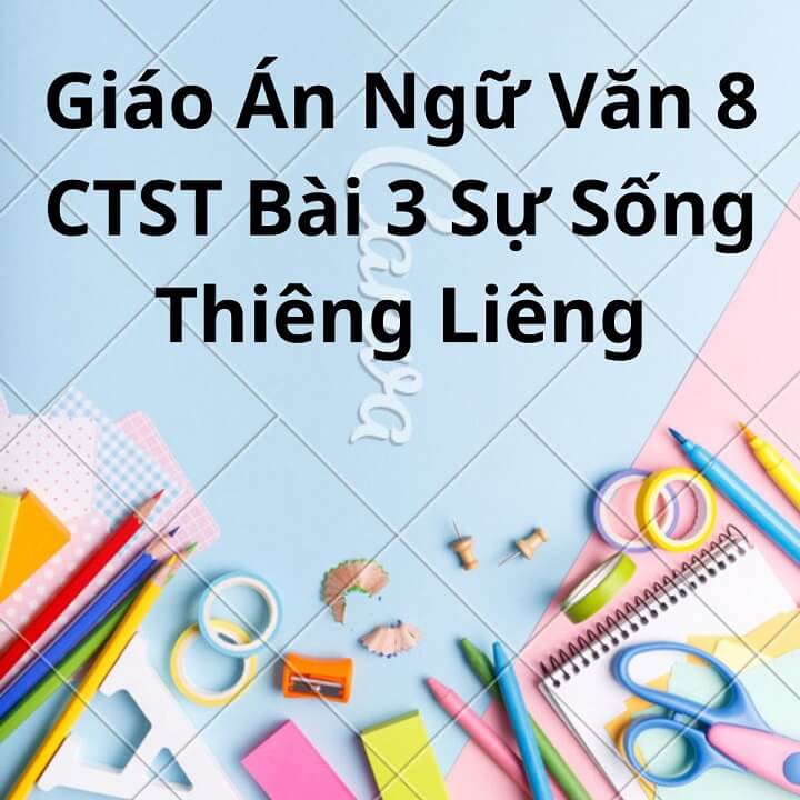 Giáo Án Ngữ Văn 8 CTST Bài 3 Sự Sống Thiêng Liêng