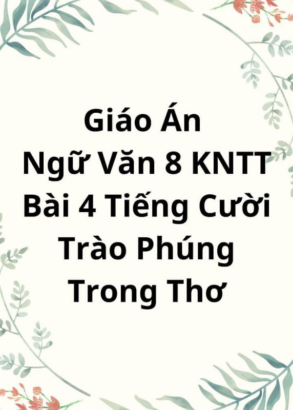 Giáo Án Ngữ Văn 8 KNTT Bài 4 Tiếng Cười Trào Phúng Trong Thơ