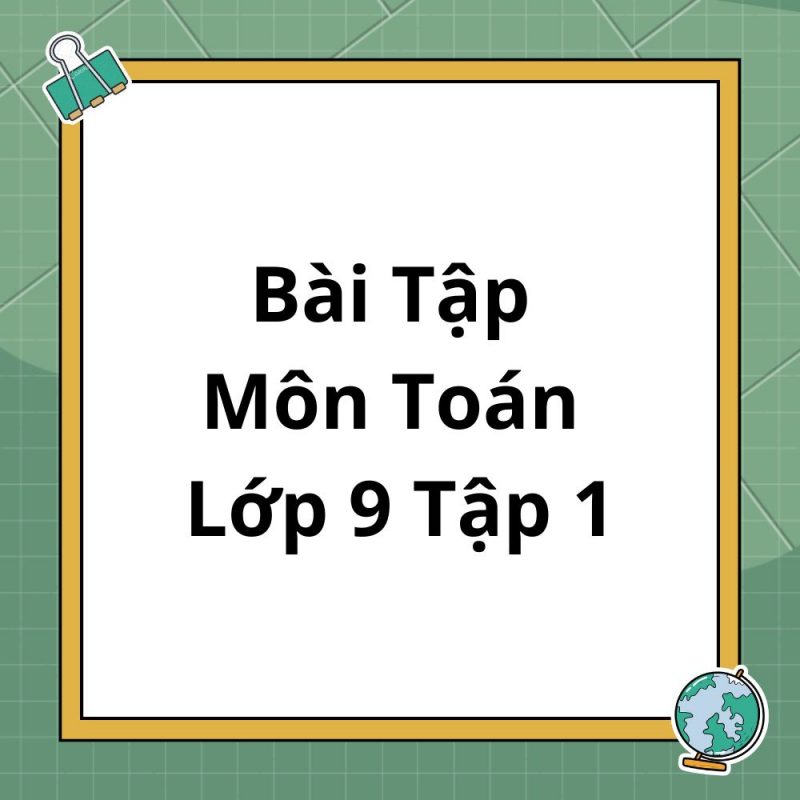 Bài Tập Môn Toán Lớp 9 Tập 1