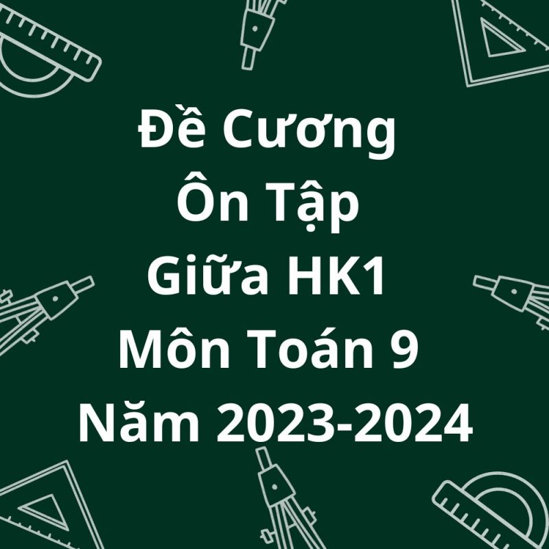 Đề Cương Ôn Tập Giữa HK1 Môn Toán 9 Năm 2023-2024