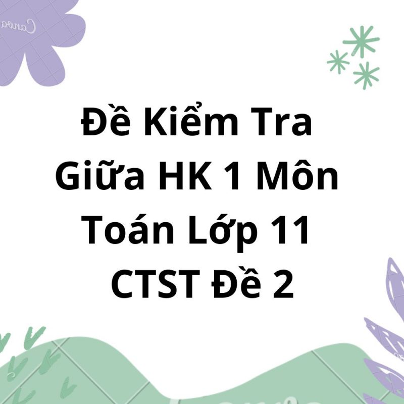 Đề Kiểm Tra Giữa HK 1 Môn Toán Lớp 11 CTST Đề 2