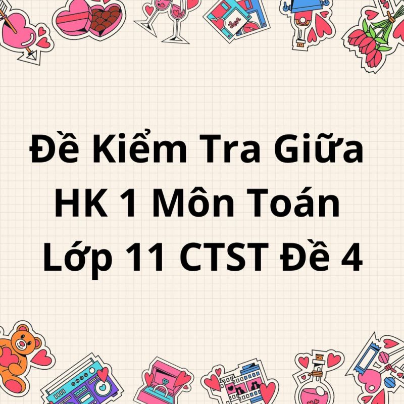 Đề Kiểm Tra Giữa HK 1 Môn Toán Lớp 11 CTST Đề 4