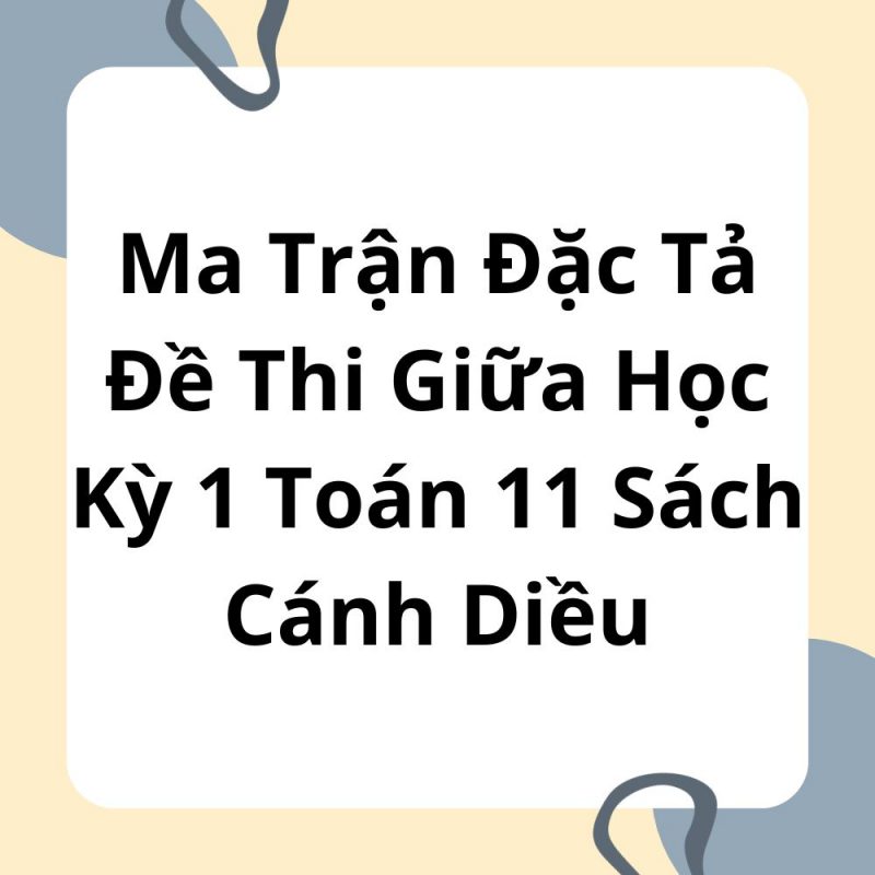 Ma Trận Đặc Tả Đề Thi Giữa Học Kỳ 1 Toán 11 Sách Cánh Diều