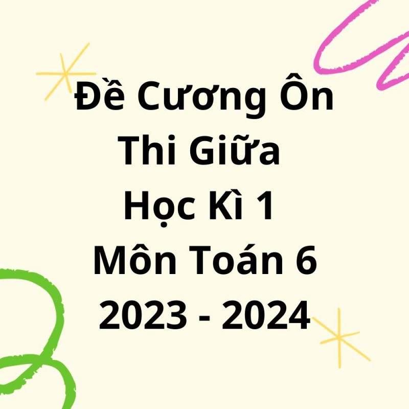 Đề Cương Ôn Thi Giữa Học Kì 1 Môn Toán Lớp 6 Năm 2023-2024