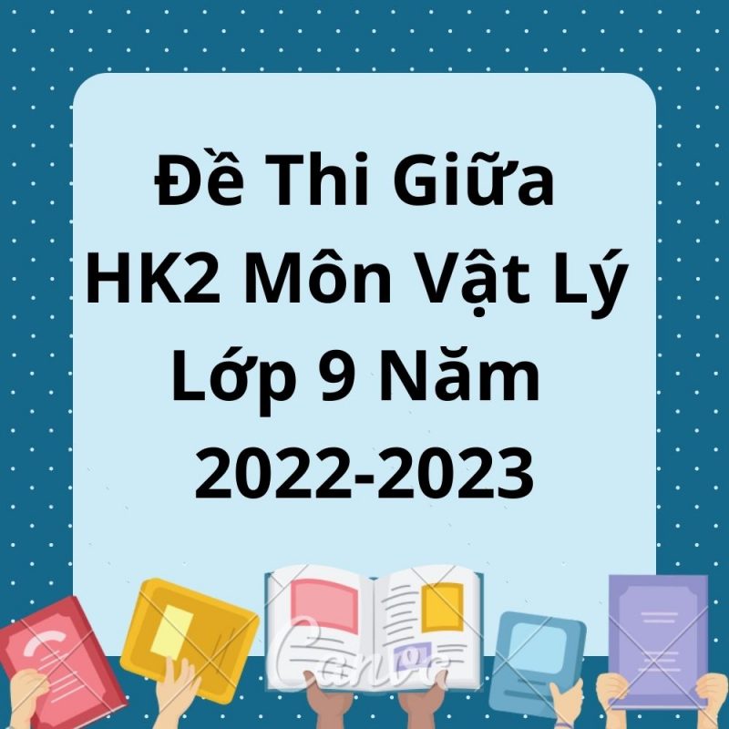 Đề Thi Giữa HK2 Môn Vật Lý Lớp 9 Năm 2022-2023