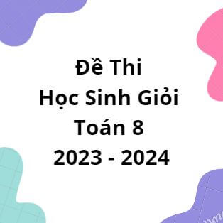 Đề Thi Học Sinh Giỏi Toán 8 Năm 2023 - 2024